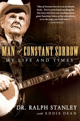 Man of Constant Sorrow: Un inno malinconico di pentimento e speranza nel cuore della Bluegrass